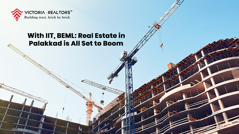 Launch of IIT, BEML: Real Estate in Palakkad is All Set to Boom