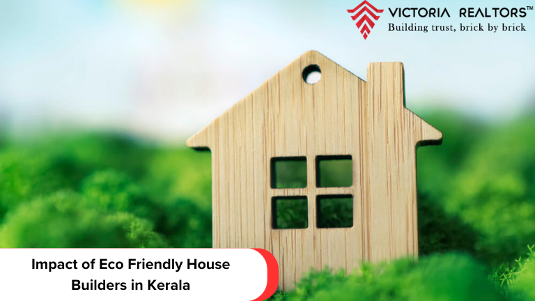 Impact of eco-friendly house Builders in Kerala